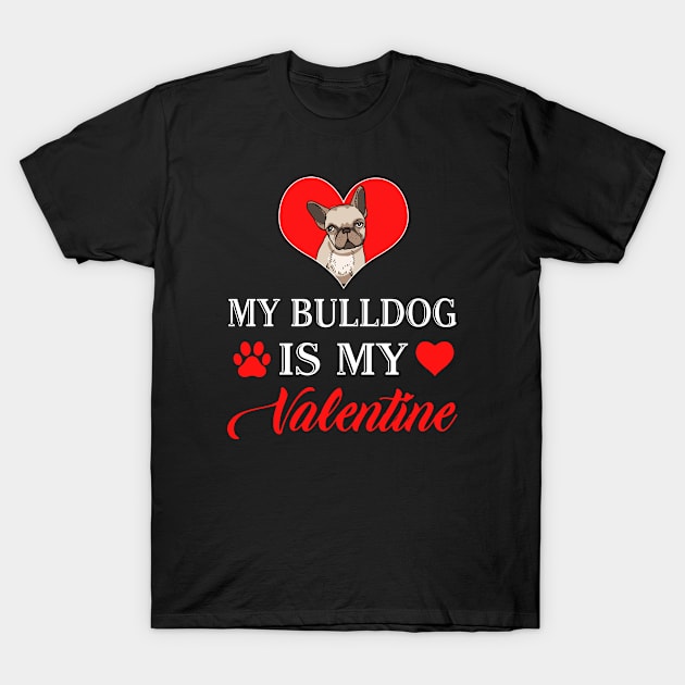 My Bulldog is My Valentine Happy Valentines Day Heart T-Shirt by Shaniya Abernathy